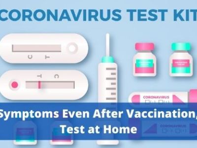 Don’t Ignore Symptoms Even After Vaccination, Get Covid-19 Test at Home