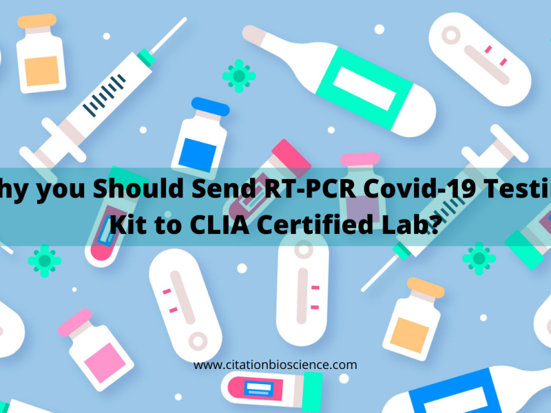 Why you Should Send RT-PCR Covid-19 Testing Kit to CLIA Certified Lab?